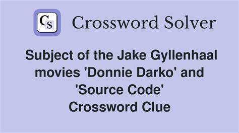 Subject of the Jake Gyllenhaal movies 'Donnie Darko' and 'Source Code ...