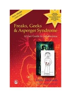 Freaks, Geeks and Asperger Syndrome: A User Guide To Adolescence ...