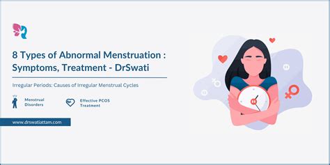 8 Types of Abnormal Menstruation : Symptoms, Treatment - DrSwatiAttam