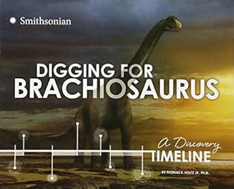 Digging for Brachiosaurus: A Discovery Timeline (Dinosaur Discovery ...