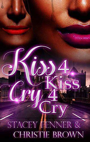 Kiss 4 Kiss Cry 4 Cry: Kiss 4 Kiss Cry 4 Cry eBook : Fenner, Stacey ...