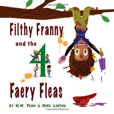 Filthy Franny and the 4 Faery Fleas : Penn, M.W., Linton, Mike: Amazon ...