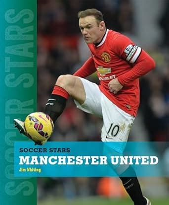 Manchester United (Soccer Stars) : Whiting, Jim: Amazon.in: Books
