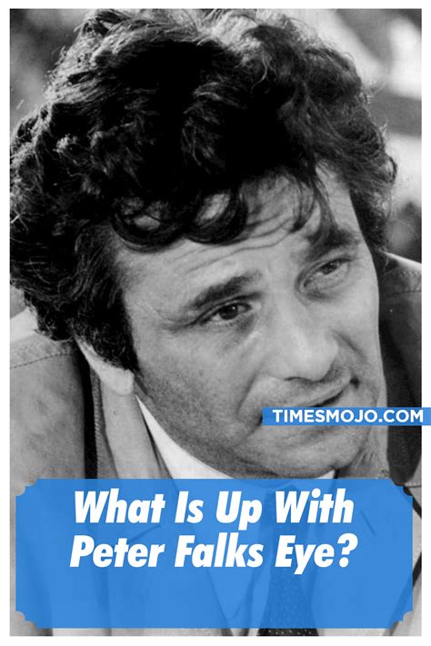 What is up with Peter falks eye? - TimesMojo