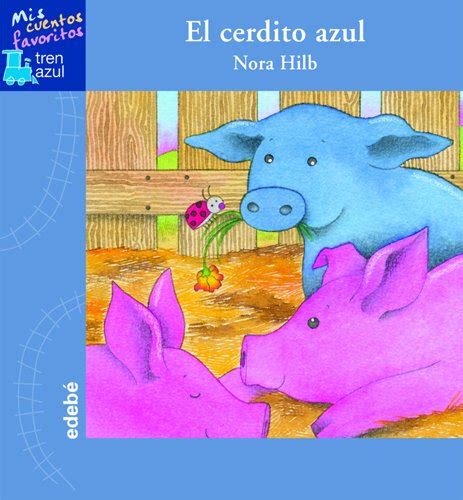 El cerdito azul / The Blue Little Pig (Mis Cuentos Favoritos: Tren Azul ...