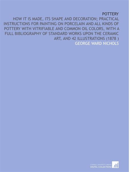 Pottery: How it is Made, Its Shape and Decoration; Practical ...