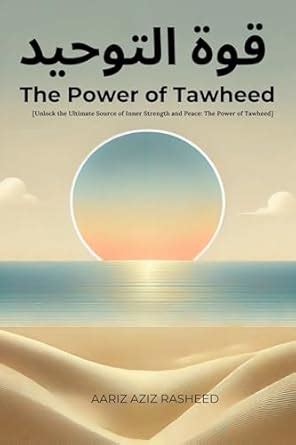 The Power of Tawheed: A Transformative Guide to Understanding Tawheed ...