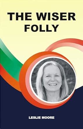 The wiser folly eBook : LESLIE MOORE: Amazon.in: Kindle Store
