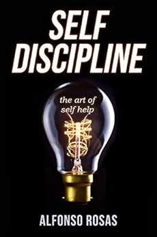 Self Discipline: The Art of Self Help eBook : Rosas, Alfonso: Amazon.in ...