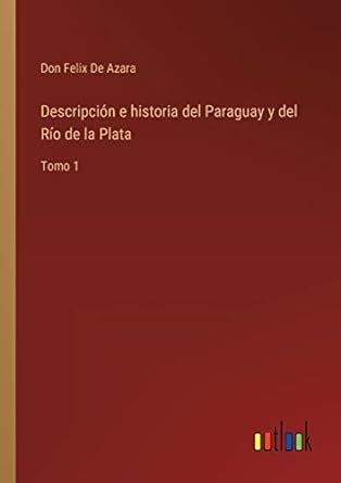 Buy Descripción e historia del Paraguay y del Río de la Plata: Tomo 1 ...
