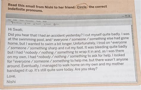 Read this email from Nishi to her friend. Circle the correctindefinite ...