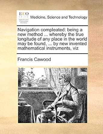 Buy Navigation compleated: being a new method ... whereby the true ...