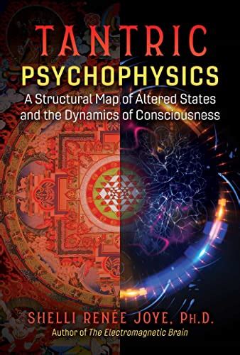 Tantric Psychophysics A Structural Map Of Altered States And The ...