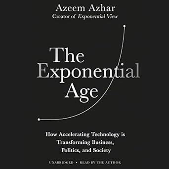 The Exponential Age: How Accelerating Technology Is Transforming ...