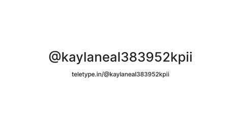 @kaylaneal383952kpii — Teletype