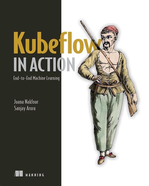 Buy Kubeflow in Action: End-to-End Machine Learning Book Online at Low ...