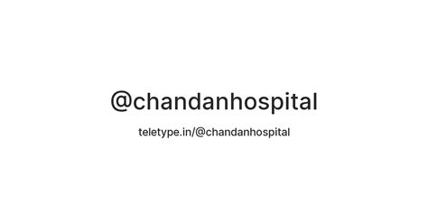 @chandanhospital — Teletype