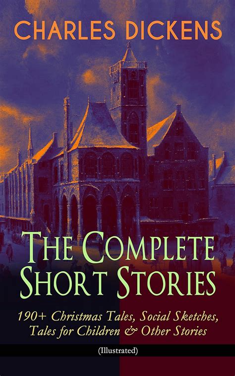 CHARLES DICKENS – The Complete Short Stories: 190+ Christmas Tales ...