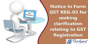 Notice in Form GST REG-03 for seeking clarification relating to GST ...