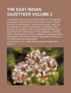 The East Indian Gazetteer Volume 2; Containing Particular Descriptions ...