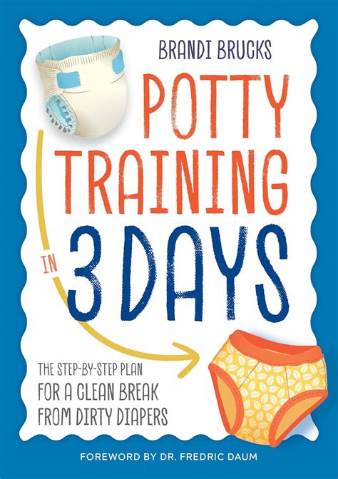 Potty Training in 3 Days: The Step-By-Step Plan for a Clean Break from ...