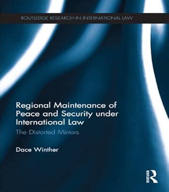 Regional Maintenance of Peace and Security under International Law: The ...