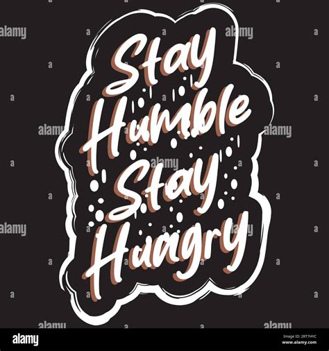 Stay Humble Stay Hungry Quotes