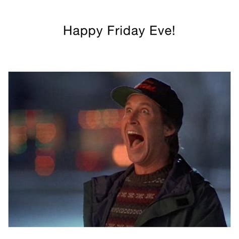 Happy friday eve meme - bestasocialmedia