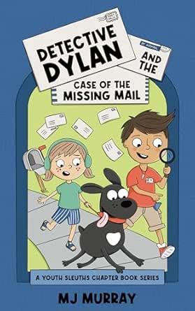 Detective Dylan and the Case of the Missing Mail: A Youth Sleuths ...