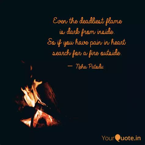 Even the deadliest flame ... | Quotes & Writings by Neha Patodia ...