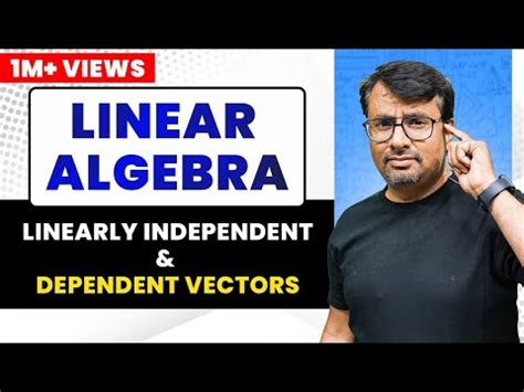 Linear Dependence and Independence Video Lecture - Mathematics for IIT ...