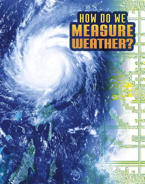How Do We Measure Weather? (Discover Meteorology) : Dickmann, Nancy ...
