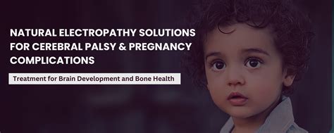 Natural Electropathy Treatment for Cerebral Palsy