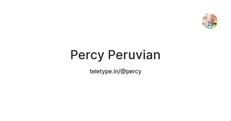 Percy Peruvian — Teletype