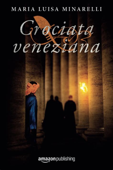 Crociata veneziana (Veneziano Series) (Italian Edition) : Minarelli ...