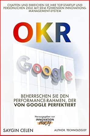 OKR. Meistern Sie das Leistungs-Framework, das Google Perfektioniert ...