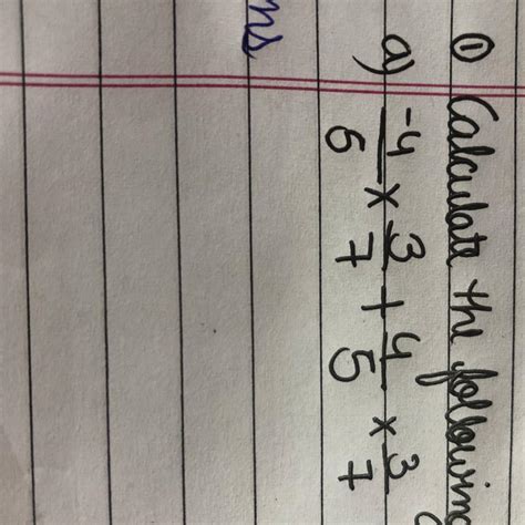 Calculate the following -4 upon 5×3 upon 7+4 upon 5×3 upon seven ...