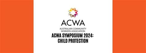 ACWA Symposium 2024: Child Protection - tackling the challenges of ...