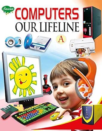 Computers Our Lifeline Part A (School Book) eBook : Publications ...