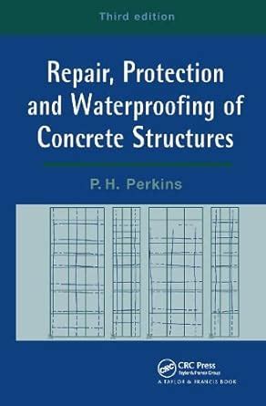 Repair, Protection and Waterproofing of Concrete Structures : Perkins ...