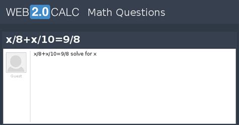 View question - x/8+x/10=9/8