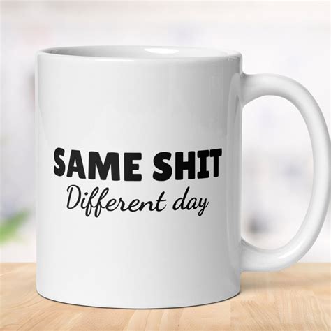 Same shit, different day funny mug – Rude by Design