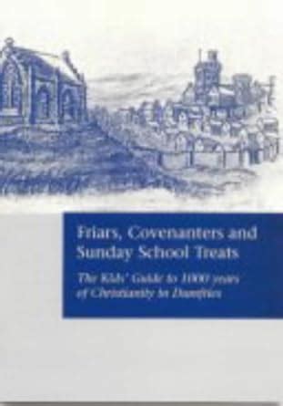 Friars, Covenanters and Sunday School Treats: The Kids' Guide to 1000 ...