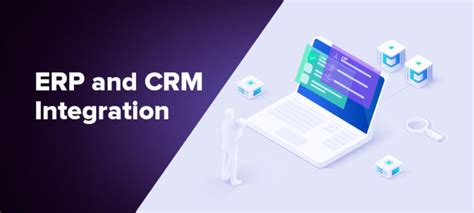 CRM And ERP Integration: Perks Of Syncing Your Business Systems