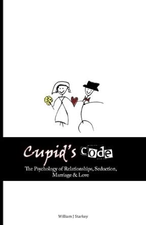 Buy Cupid's Code: The Psychology of Relationships, Seduction, Marriage ...