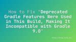 Image result for Deprecated Gradle Features Android