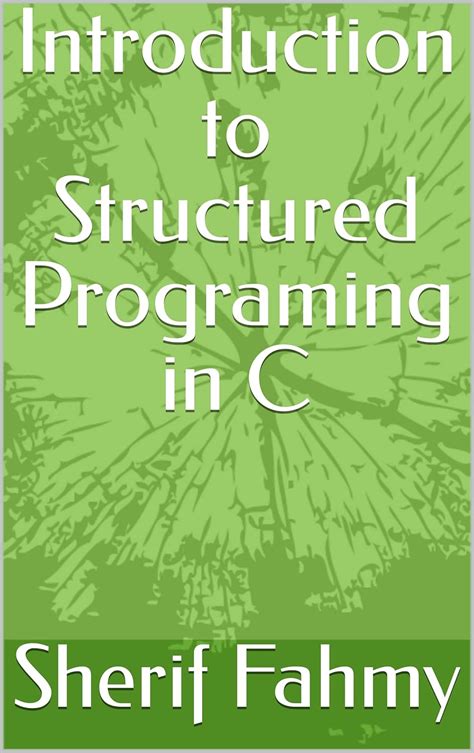 Introduction to Structured Programing in C eBook : Fahmy, Sherif ...