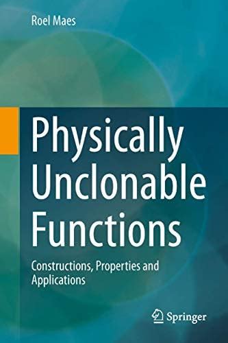 Buy Physically Unclonable Functions: Constructions, Properties and ...