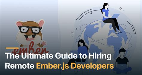 The Ultimate Guide to Hiring Remote Ember.js Developers