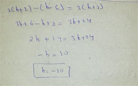 The solution of 3(b+2) - (b - 8) = 3(b+8) is ...?(1 Point) - Brainly.in